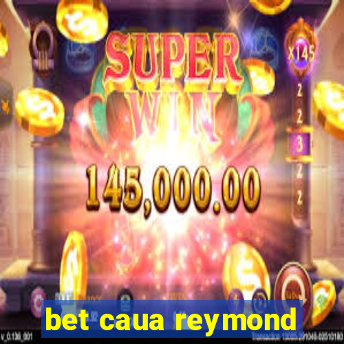 bet caua reymond